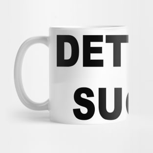 DETROIT SUCKS Mug